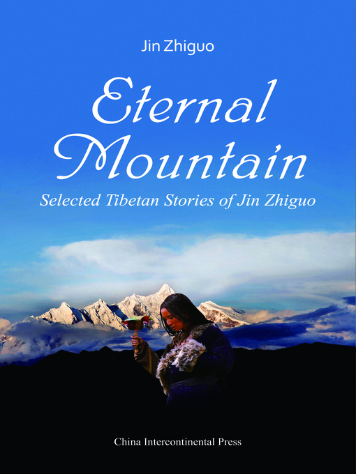 Title details for Eternal Mountain: Selected Tibetan Stories of Jin Zhiguo (永恒的山：金志国西藏短篇小说选) by Jin Zhiguo - Available